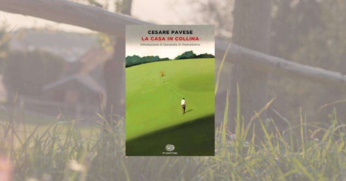 “La casa in collina” di Cesare Pavese c’illumina sulla responsabilità