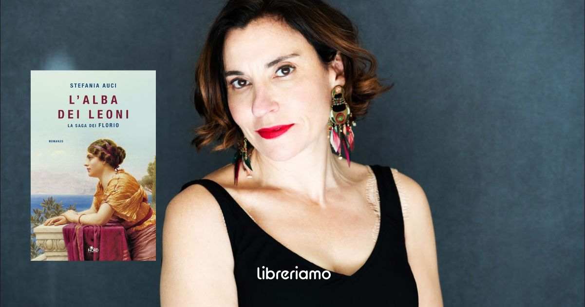 "L'alba dei Leoni", Stefania Auci torna in libreria per raccontare come inizia la saga dei Florio