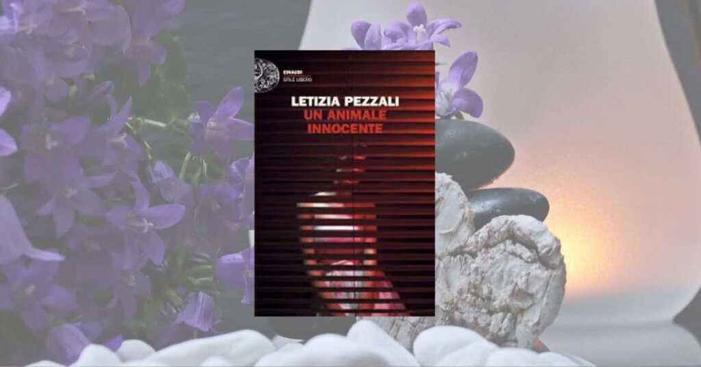 Letizia Pezzali torna con “Un animale innocente”, un libro a metà tra desiderio e potere