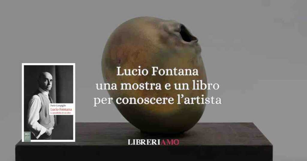 Lucio Fontana una mostra e un libro per conoscere l'artista