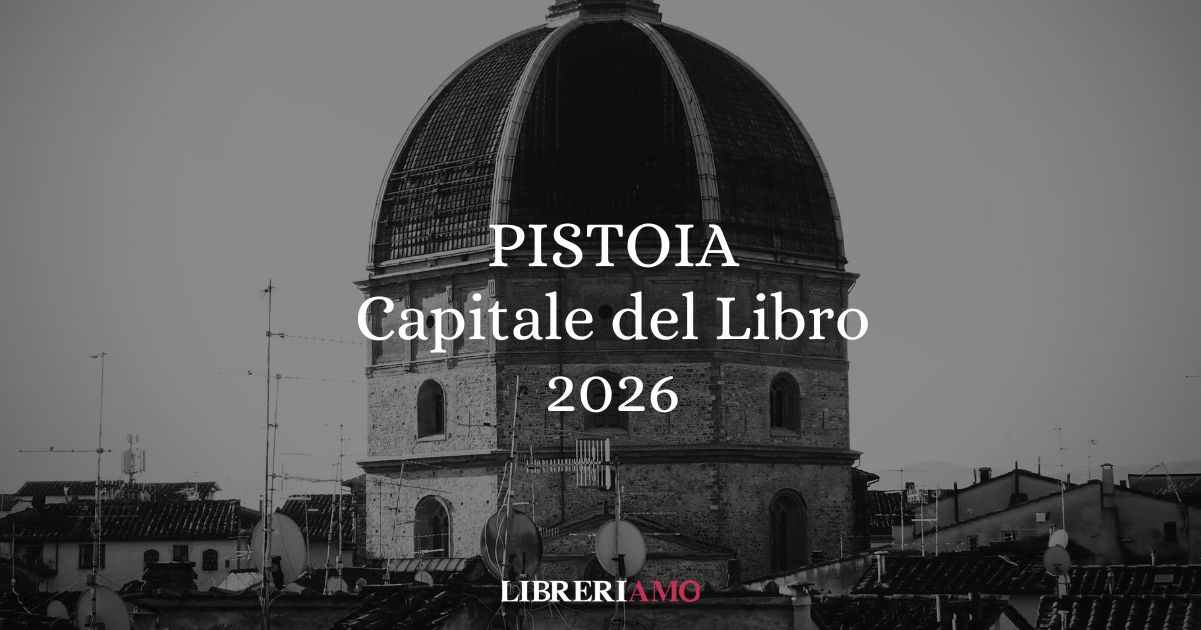 Pistoia eletta Capitale del Libro 2026