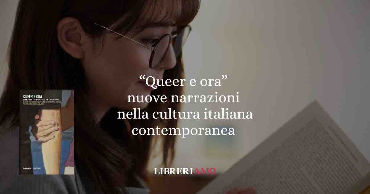 “Queer e ora” nuove narrazioni nella cultura italiana contemporanea