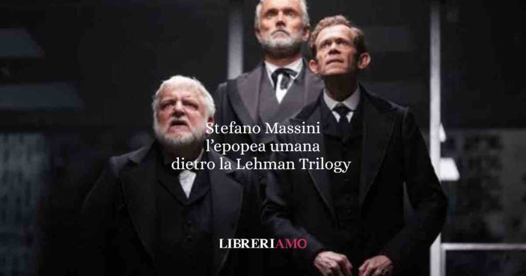 Stefano Massini- l’epopea umana dietro la Lehman Trilogy
