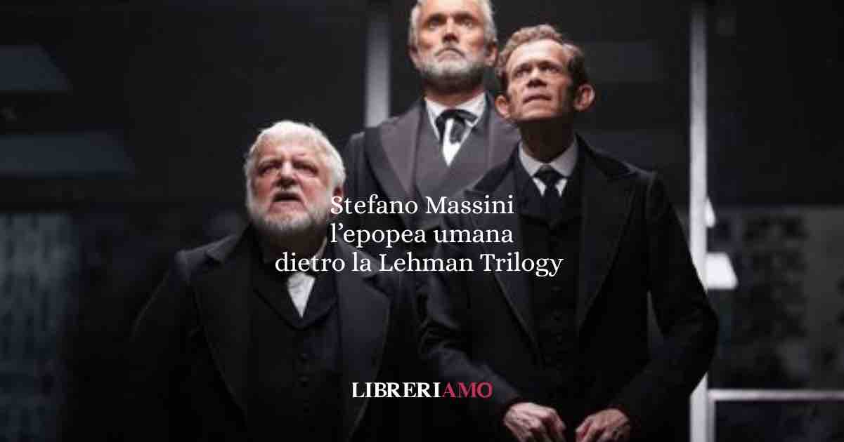 Stefano Massini- l’epopea umana dietro la Lehman Trilogy