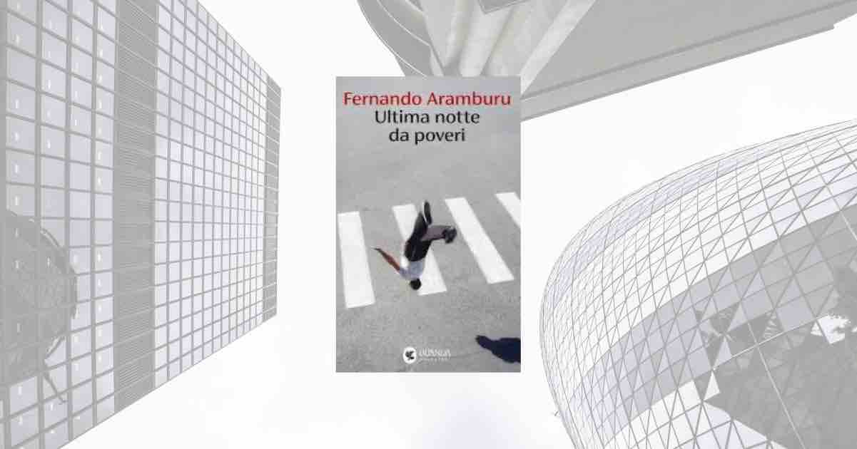 “Ultima notte da poveri”, una raccolta etica di Fernando Aramburu che incrina la normalità