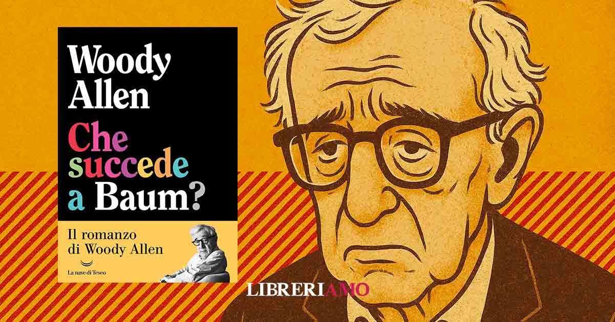 "Che succede a Baum?" di Woody Allen, il primo romanzo tra nevrosi, segreti e autoironia