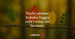 Perché Odiamo? La Frase Di Federico Faggin Che Svela L'Errore Che Tutti Facciamo 5 Perché odiamo? La frase di Federico Faggin che svela l'errore che tutti facciamo