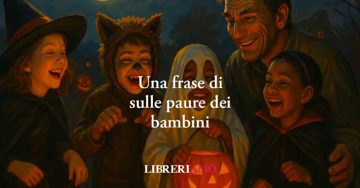 Una frase di Niccolò Ammaniti insegna agli adulti ad ascoltare le paure dei bambini