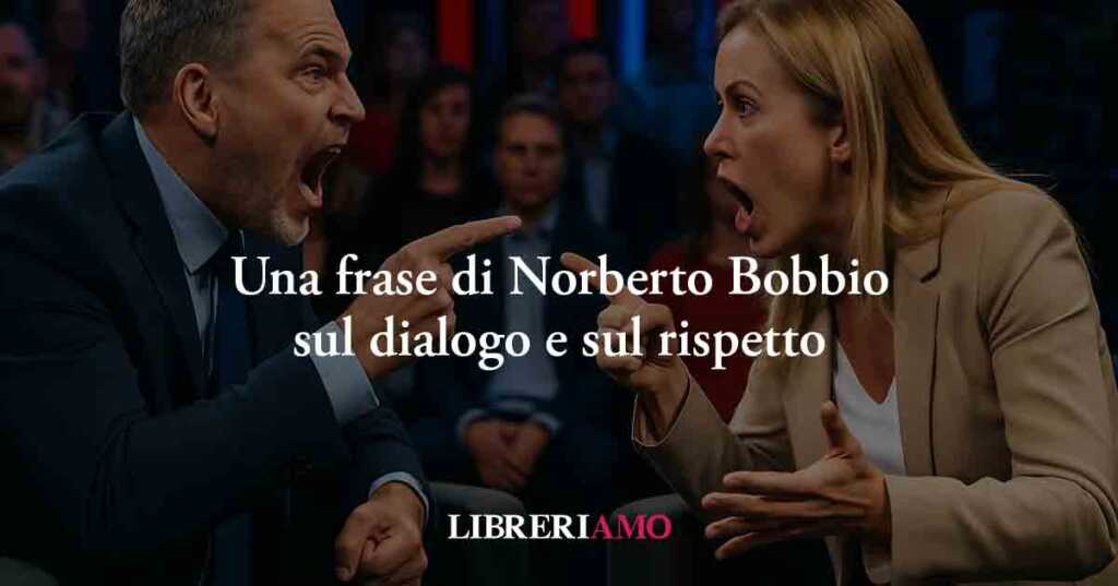 Una frase di Norberto Bobbio sul valore del dialogo e del rispetto dell'altro