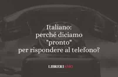 Italiano: perché diciamo "pronto" per rispondere al telefono?