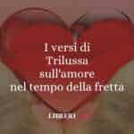 I versi di Trilussa sull'amore nel tempo della fretta