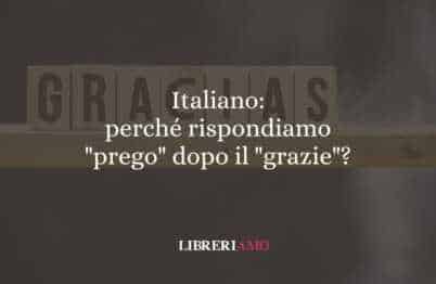 Italiano: perché rispondiamo "prego" dopo il "grazie"?