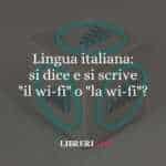Lingua italiana: si dice e si scrive "il wi-fi" o "la wi-fi"?