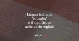 Lingua italiana: "tovaglia" e il significato nelle varie regioni