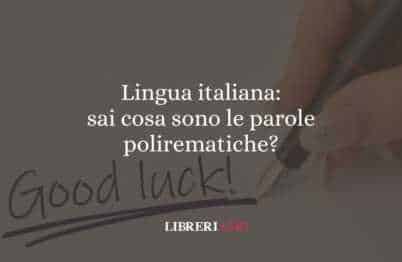 Lingua italiana: sai cosa sono le parole polirematiche?
