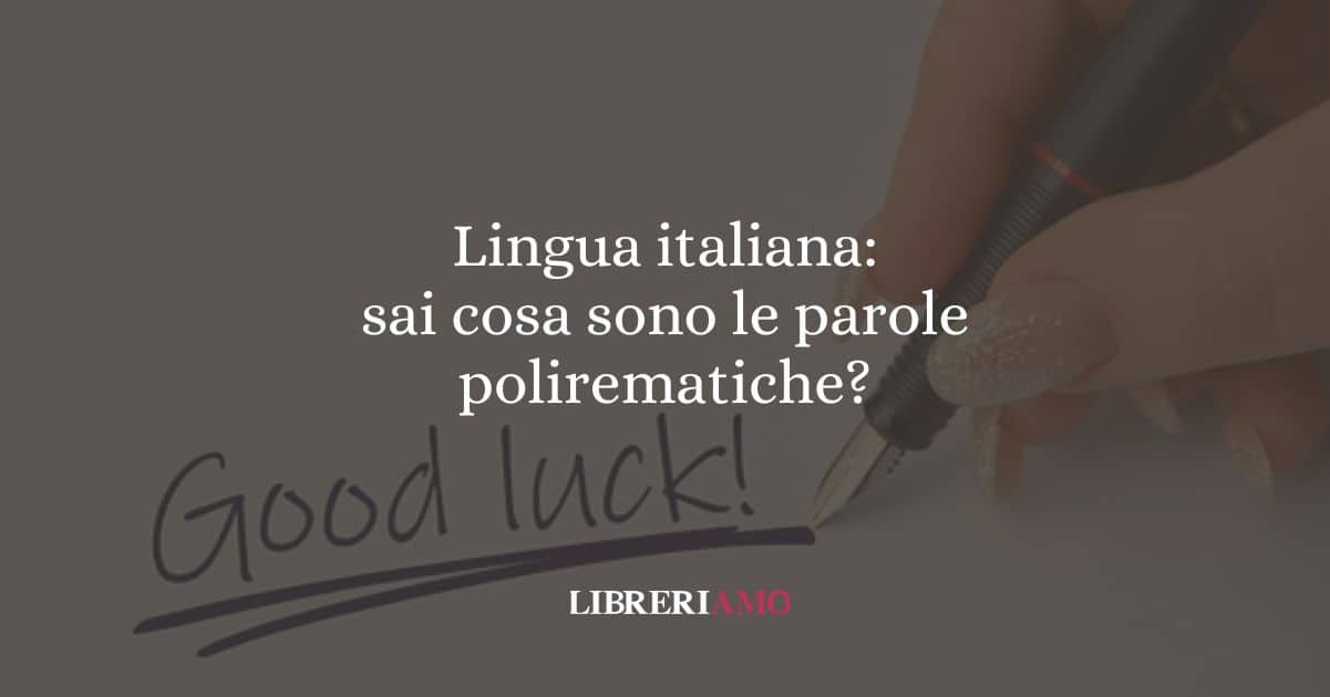 Lingua italiana: sai cosa sono le parole polirematiche?