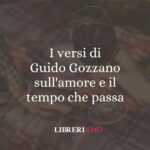 I versi di Guido Gozzano sull'amore e il tempo che passa