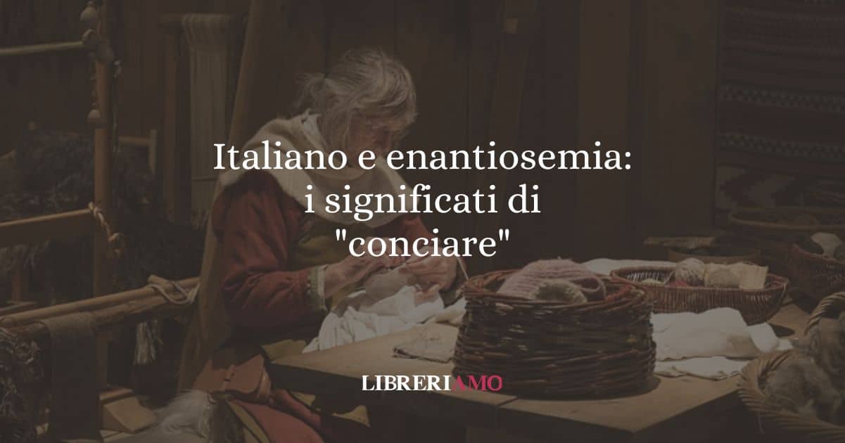 Italiano e enantiosemia: i significati di "conciare"
