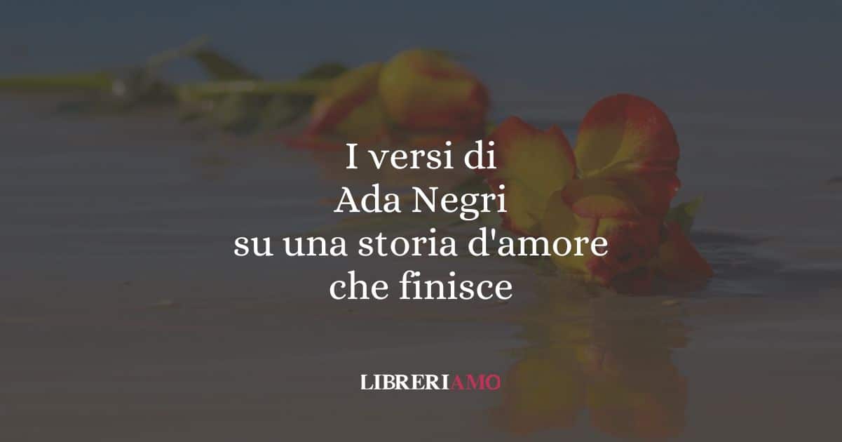 I versi di Ada Negri su una storia d'amore che finisce