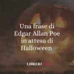Una frase di Edgar Allan Poe in attesa di Halloween