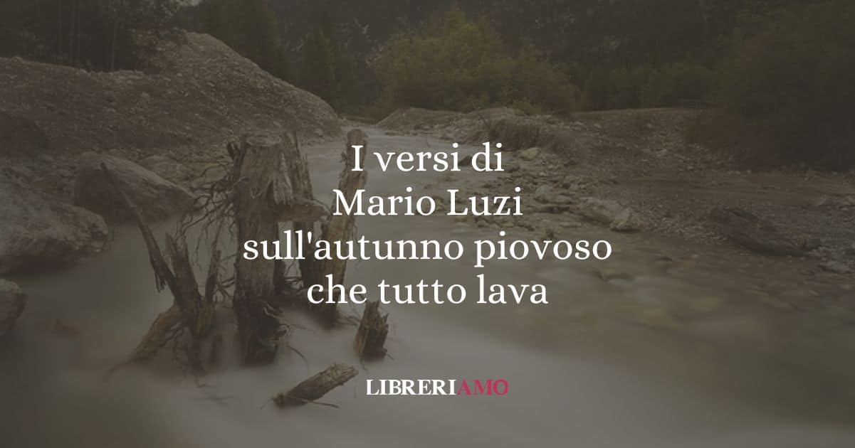 I versi di Mario Luzi sull'autunno piovoso che tutto lava