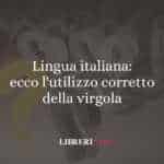 Lingua italiana: ecco l'utilizzo corretto della virgola