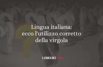Lingua italiana: ecco l'utilizzo corretto della virgola