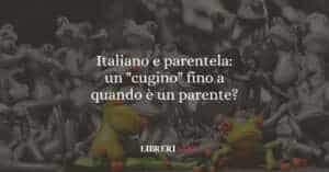 Italiano e parentela: un "cugino" fino a quando è un parente?