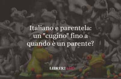 Italiano e parentela: un "cugino" fino a quando è un parente?