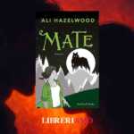 Mate dell'italiana Ali Hazelwood è il romanzo fenomeno diventato bestseller mondiale