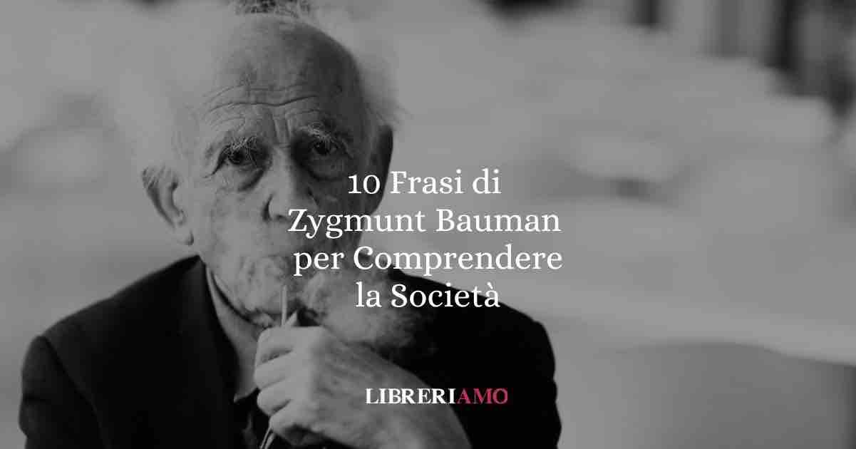 10 Frasi di Zygmunt Bauman per Comprendere la Società Liquida