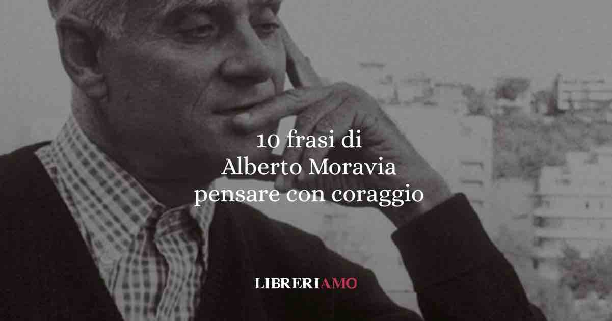 10 frasi di Alberto Moravia che ci insegnano a pensare con coraggio