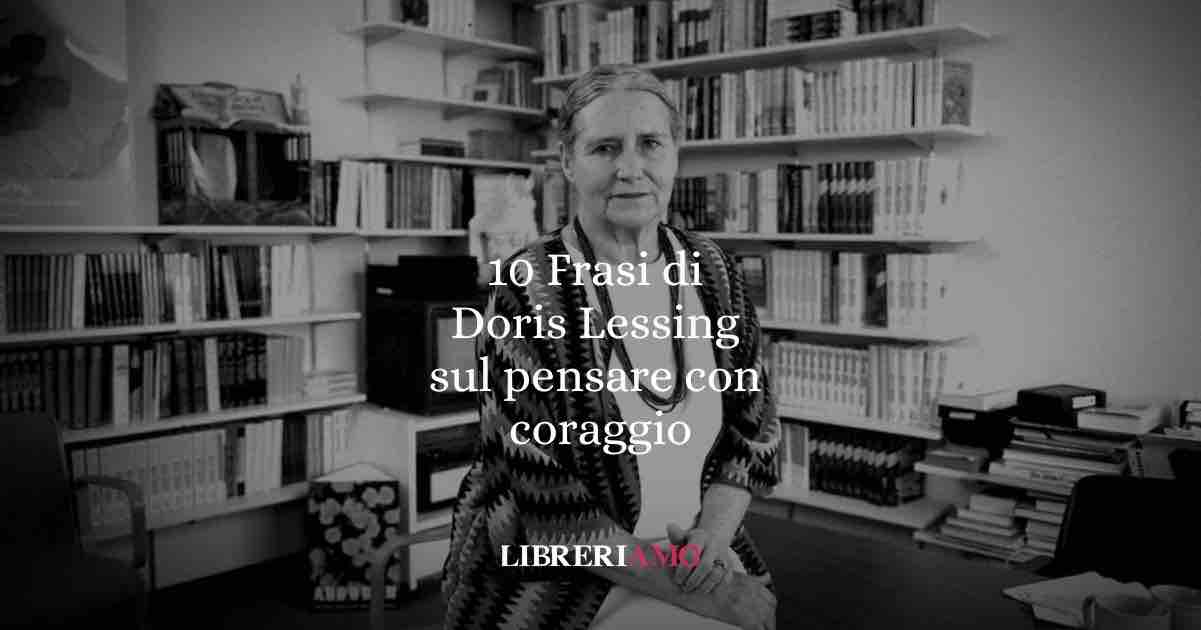10 frasi di Doris Lessing che ci insegnano a pensare con coraggio