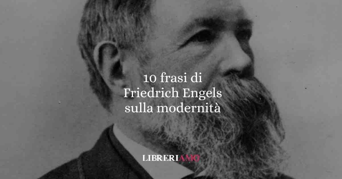 10 frasi di Friedrich Engels sul concetto di modernità 
