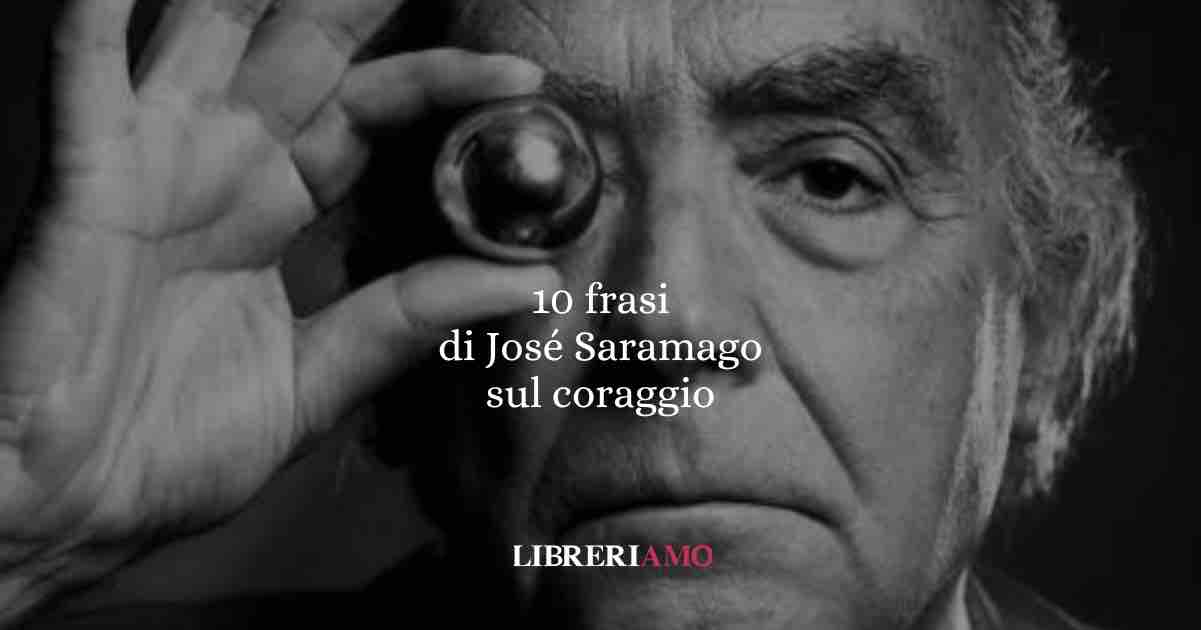 10 frasi di José Saramago che ci insegnano a pensare con coraggio 1 10 frasi di José Saramago che ci insegnano a pensare con coraggio