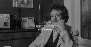 10 frasi di Kurt Vonnegut per guardare il mondo con ironia e lucidità