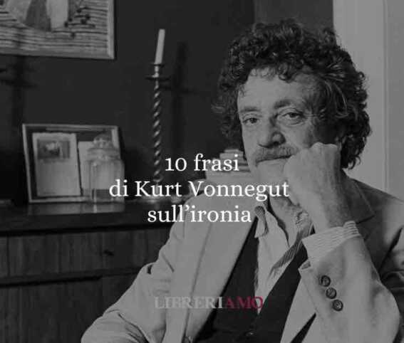 10 frasi di Kurt Vonnegut per guardare il mondo con ironia e lucidità