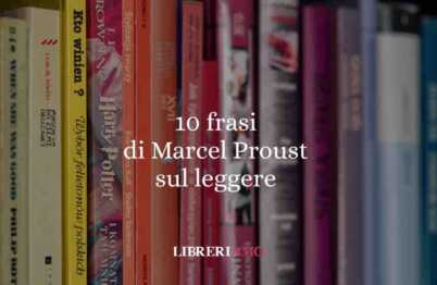 10 frasi di Marcel Proust che ci insegnano la bellezza e il valore della lettura