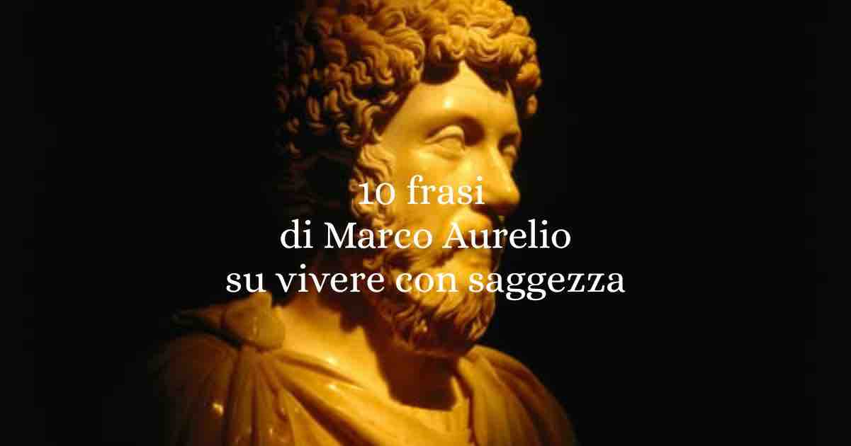10 frasi di Marco Aurelio sul vivere meglio grazie alla saggezza dello stoicismo 1 10 frasi di Marco Aurelio sul vivere meglio grazie alla saggezza dello stoicismo