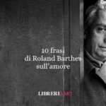 10 frasi indimenticabili di Roland Barthes: amore, linguaggio e desiderio tra le righe