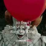 10 Frasi Tratte Da &Amp;Quot;It&Amp;Quot; Di Stephen King Sulle Paure Dell'Adolescenza 60 10 frasi tratte da It di Stephen King