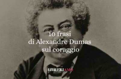 Alexandre Dumas: 10 Frasi Che Insegnano Il Coraggio, Il Dolore E La Rinascita 57 Alexandre Dumas: 10 frasi che insegnano il coraggio, il dolore e la rinascita