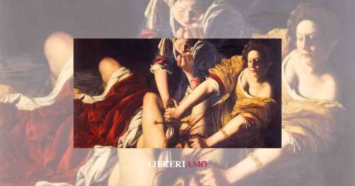 “Giuditta che decapita Oloferne” di Artemisia Gentileschi e la lotta contro la violenza sulle donne 1 “Giuditta che decapita Oloferne” di Artemisia Gentileschi e la lotta contro la violenza sulle donne