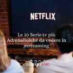 Le 10 Serie Tv Più Adrenaliniche Da Vedere In Streaming 78 Le 10 Serie tv più Adrenaliniche da vedere in strreaming
