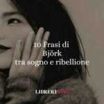 Le 10 frasi più visionarie di Björk: tra arte, sogno e ribellione