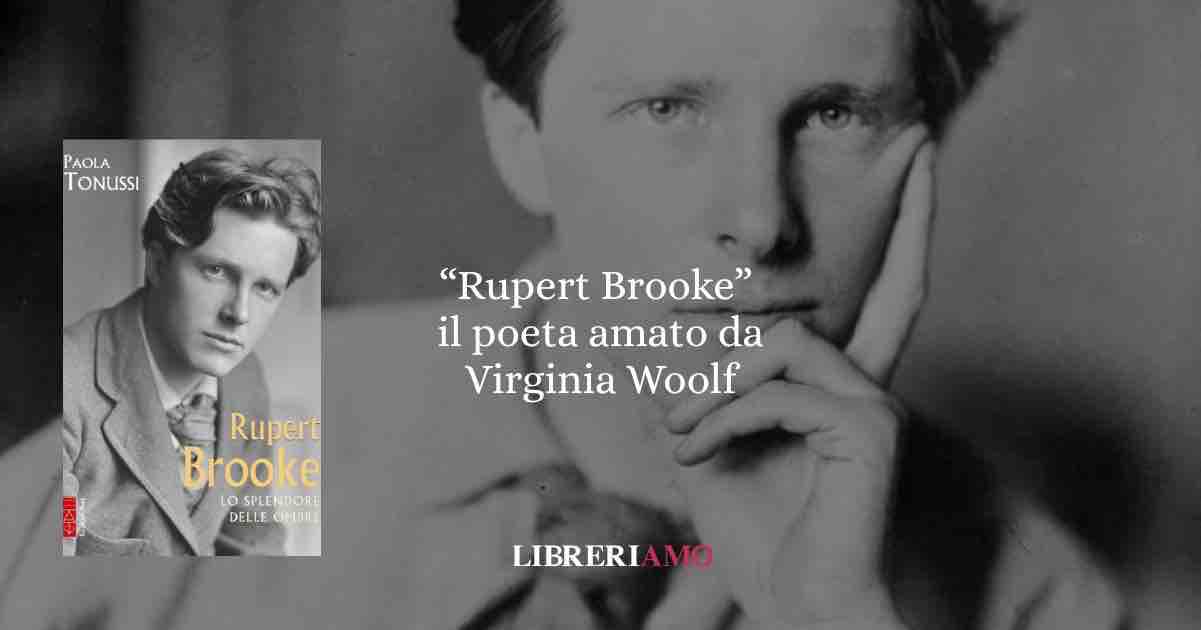 Rupert Brooke, il poeta che Virginia Woolf amava 1 Rupert Brooke, il poeta che Virginia Woolf amava