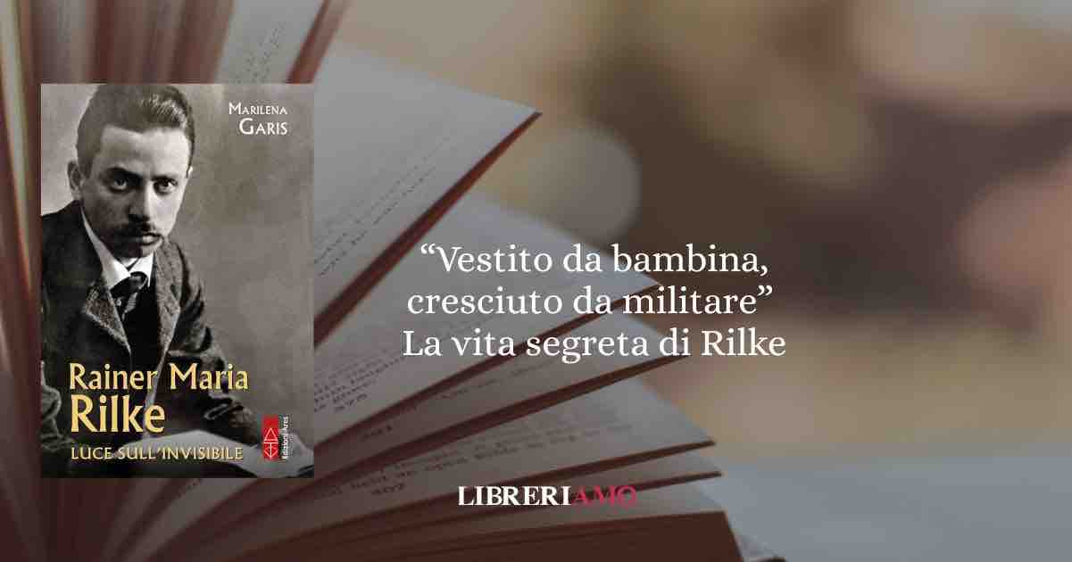 La vita segreta di Rainer Maria Rilke “vestito da bambina e addestrato dai militari”