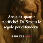Ansia da spam e notifiche? Il "Protocollo Seneca" svela come difendersi dallo smartphone