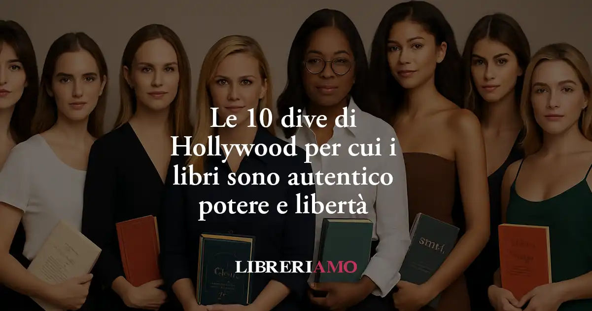 Le 10 dive di Hollywood per cui i libri come autentico potere e libertà