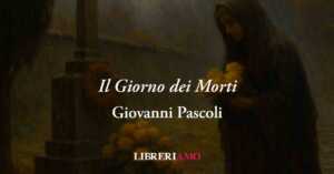 Il Giorno dei Morti (1891) di Pascoli: quando l'amore è più forte del dolore e della morte